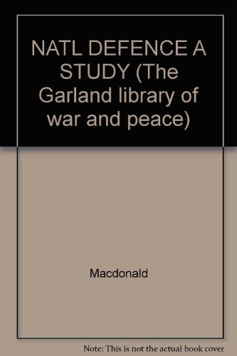 Imagen de archivo de National defence: A study in militarism (The Garland library of war and peace) a la venta por Zubal-Books, Since 1961