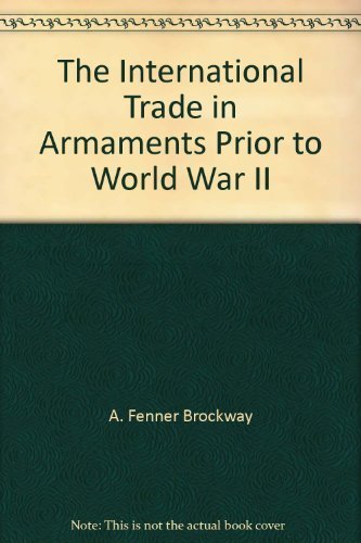 Stock image for International Trade in Armaments Prior to World War II for sale by Better World Books