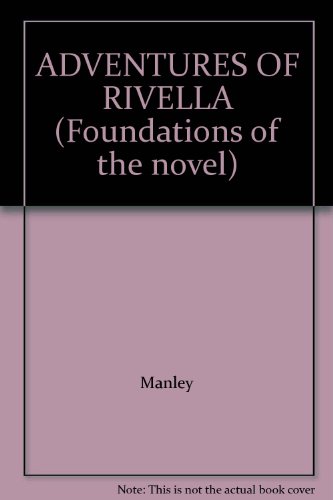 ADVENTURES OF RIVELLA (Foundations of the novel) (9780824005344) by Manley