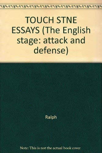 TOUCH STNE ESSAYS (The English stage: attack and defense) (9780824006303) by Ralph