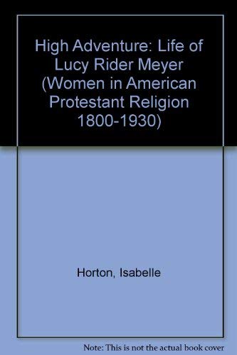 Beispielbild fr High Adventure: Life of Lucy Rider Meyer zum Verkauf von Windows Booksellers
