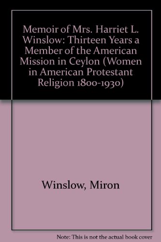 9780824006846: Memoir of Mrs. Harriet L. Winslow: Thirteen Years a Member of the American Mission in Ceylon (Women in American Protestant Religion 1800-1930)