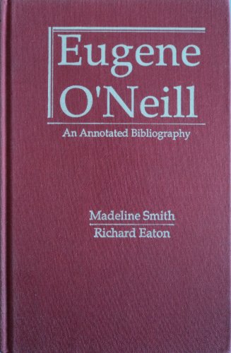 Imagen de archivo de Eugene O'Neill: An Annotated Bibliography a la venta por Sessions Book Sales