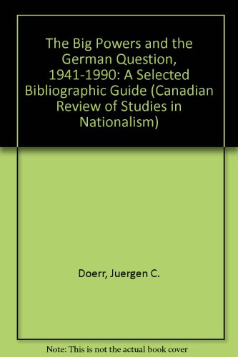 Imagen de archivo de Big Powers and the German Question, 1941-1990: A Selected Bibliographic Guide a la venta por Book Bear