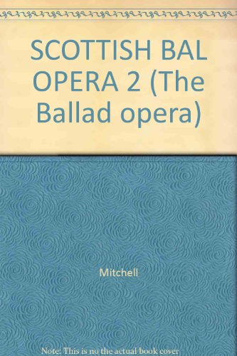 SCOTTISH BAL OPERA 2 (The Ballad opera) (9780824009243) by Mitchell
