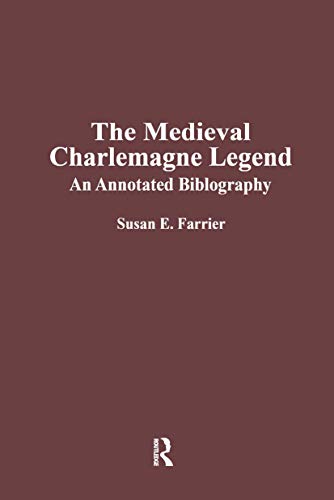 Imagen de archivo de The Medieval Charlemagne Legend: An Annotated Bibliography (Medieval Bibliographies Series) a la venta por SELG Inc. Booksellers