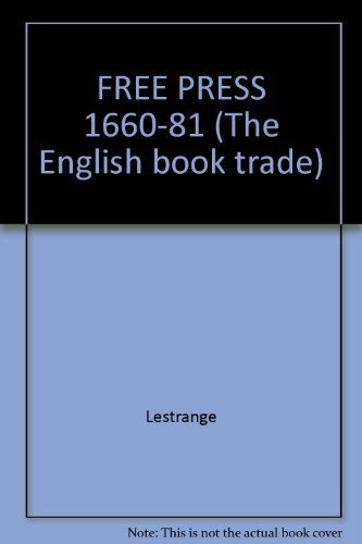 FREE PRESS 1660-81 (The English book trade) (9780824009519) by Lestrange