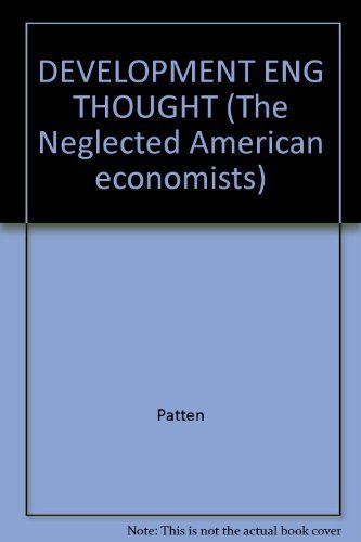 DEVELOPMENT ENG THOUGHT (The Neglected American economists) (9780824010263) by Patten