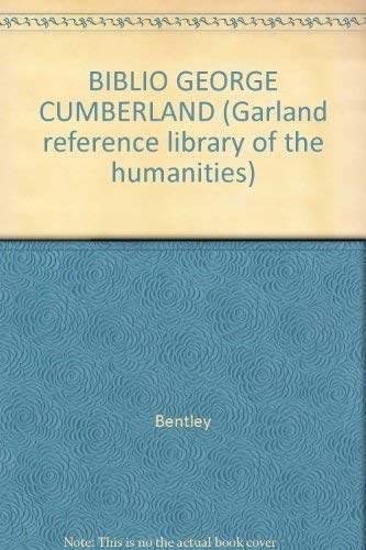 BIBLIO GEORGE CUMBERLAND (Garland reference library of the humanities) (9780824010829) by Bentley