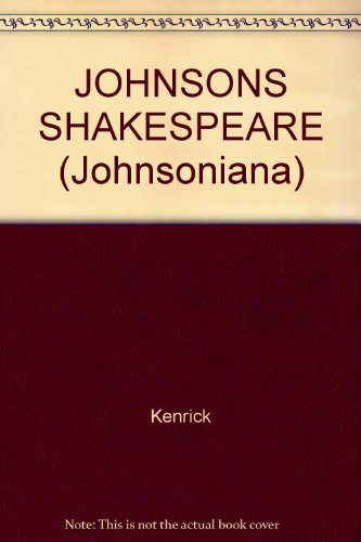 JOHNSONS SHAKESPEARE (Johnsoniana) (9780824012809) by Kenrick