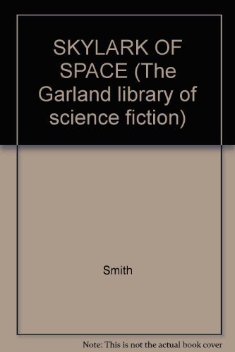 SKYLARK OF SPACE (The Garland library of science fiction) (9780824014322) by Smith