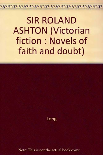 Stock image for SIR ROLAND ASHTON (Victorian fiction : Novels of faith and doubt) for sale by mountain