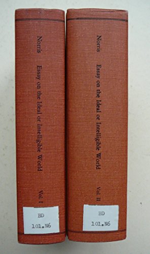 Essay Towards the Theory of the Ideal or Intelligible World (British Philosophers and Theologians of the 17th and 18th Centuries) (2 Volumes) (9780824017958) by Norris