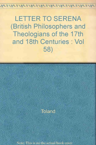 Letter To Serena 1704. (British Philosophers And Theologians Of The 17Th And 18Th Centuries : Vol...