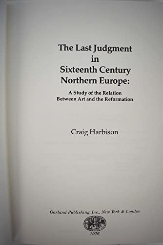 Beispielbild fr The Last Judgment in Sixteenth Century Northern Europe : A Study of the Relation Between Art and the Reformation zum Verkauf von Better World Books