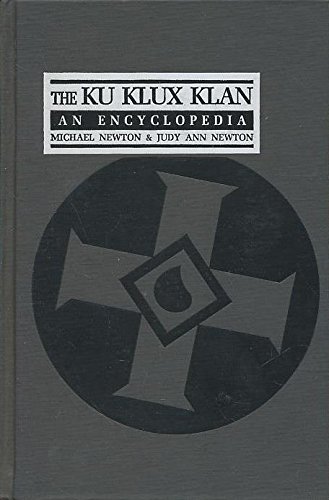 KU KLUX KLAN: An Encyclopedia (Garland Reference Library of Social Science) (9780824020385) by Newton, Michael; Newton, Judy Ann