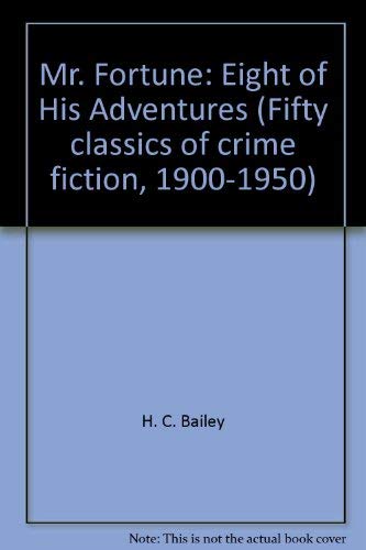 MR FORTUNE EIGHT HIS ADVEN (Fifty classics of crime fiction, 1900-1950) (9780824023522) by Bailey, H. C.
