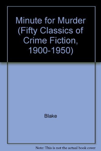 MINUTE FOR MURDER (Fifty classics of crime fiction, 1900-1950) (9780824023546) by Blake