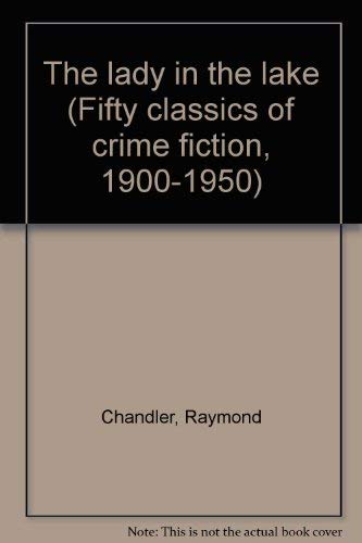 LADY IN THE LAKE (Fifty classics of crime fiction, 1900-1950) (9780824023584) by Chandler