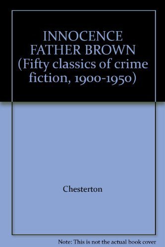 Beispielbild fr INNOCENCE FATHER BROWN (Fifty classics of crime fiction, 1900-1950) zum Verkauf von HPB-Ruby