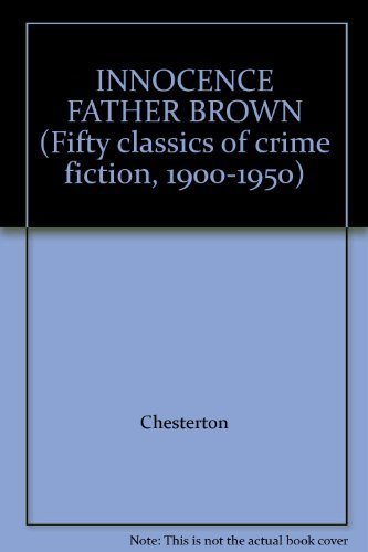 Stock image for INNOCENCE FATHER BROWN (Fifty classics of crime fiction, 1900-1950) for sale by HPB-Ruby