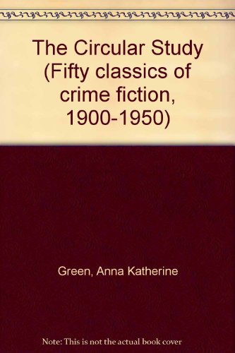 CIRCULAR STUDY (Fifty classics of crime fiction, 1900-1950) (9780824023720) by Green