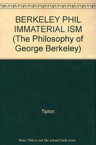 Imagen de archivo de BERKELEY PHIL IMMATERIAL ISM (The Philosophy of George Berkeley) a la venta por Atticus Books