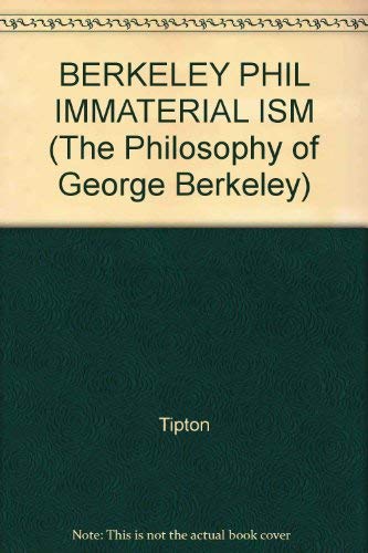 Stock image for BERKELEY PHIL IMMATERIAL ISM (The Philosophy of George Berkeley) for sale by Atticus Books