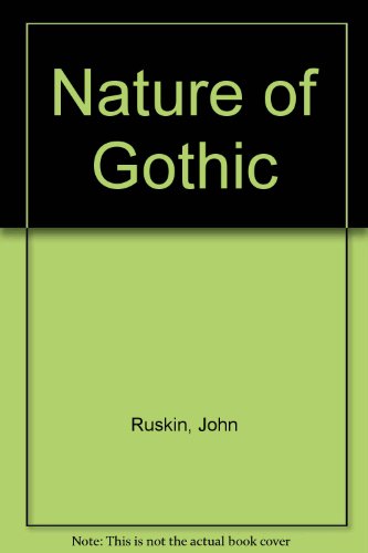 Stock image for The Nature of Gothic: A Chapter of The Stones of Venice for sale by Bartlesville Public Library