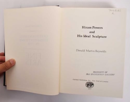 Hiram Powers and His Ideal Sculpture (Outstanding dissertations in the fine arts) - Donald Martin Reynolds