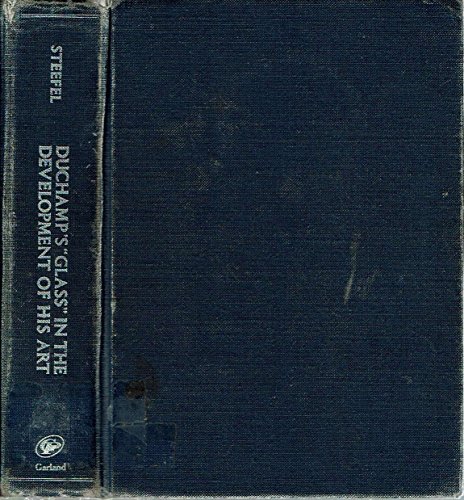 9780824027308: Position of Duchamp's Glass in the Development of His Art (Outstanding Dissertations in the Fine Arts S.)