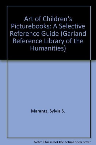 ART OF CHILD PICT BKS 1ED (Garland Reference Library of the Humanities) (9780824027452) by Marantz, Sylvia S.; Maranz, Kenneth A.