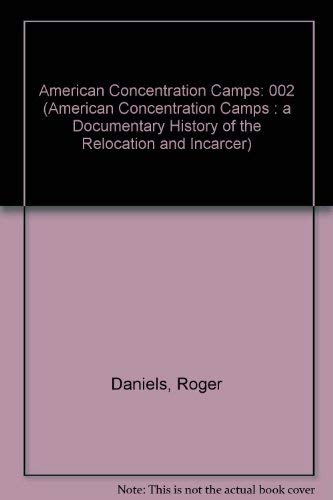 ARCHIVAL DOC JAN-42-FEB 442 (American Concentration Camps: A Documentary History of the Relocation and Incarcer) (9780824027926) by Daniels