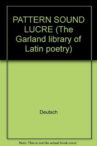 9780824029678: PATTERN SOUND LUCRE (The Garland library of Latin poetry) [Hardcover] by Deutsch