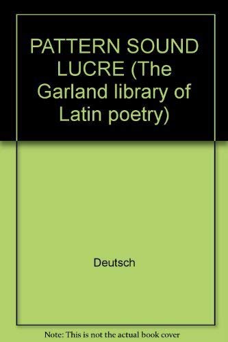 9780824029678: PATTERN SOUND LUCRE (The Garland library of Latin poetry)