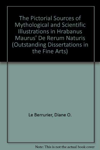 The Pictoral Sources of Mythological and Scientific Illustrations In Hrabanus Maurus' De Rerum Na...