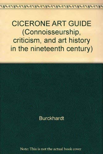 The Cicerone: An Art Guide to Painting in Italy (Connoisseurship, criticism, and art history in the nineteenth century, 3) (9780824032609) by Jacob Burckhardt