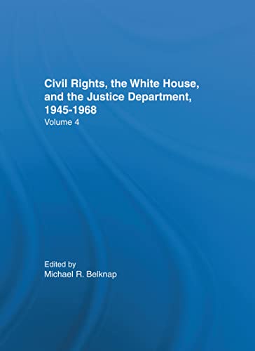 Stock image for Civil Rights, the White House, and the Justice Department, 1945-1968: Employment of Blacks by the Federal Government: Vol 004 for sale by Revaluation Books