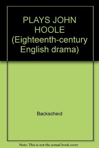 9780824035952: PLAYS JOHN HOOLE (Eighteenth-century English drama) [Hardcover] by Backscheid