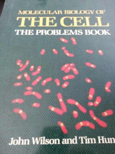 Molec Biol Cell Problem Book (9780824036973) by Wilson, John; Hunt, Tim