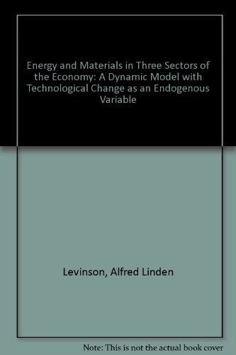 9780824039837: Energy and Materials in Three Sectors of the Economy: A Dynamic Model with Technological Change as an Endogenous Variable