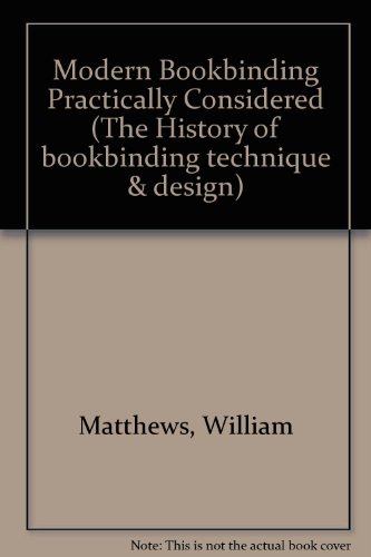 Modern Bookbinding Practically Considered