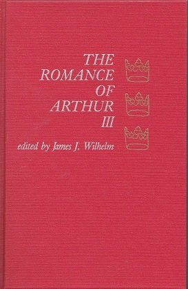 Romance of Arthur III (9780824041038) by James J. Wilhelm