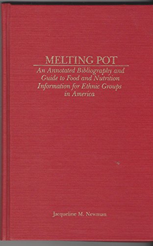 9780824043261: Melting Pot: An Annotated Bibliography and Guide to Food and Nutrition Information for Ethnic Groups in America (Garland Reference Library of Social Science, Vol. 351)