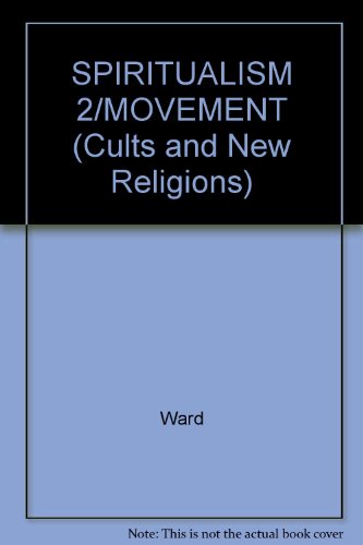 Imagen de archivo de SPIRITUALISM 2/MOVEMENT (Cults and New Religions) a la venta por A Squared Books (Don Dewhirst)