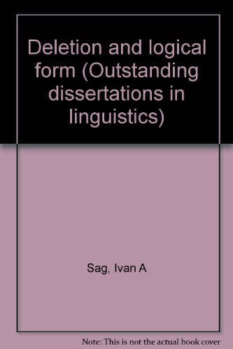Deletion and logical form (Outstanding dissertations in linguistics) (9780824045593) by Sag, Ivan A
