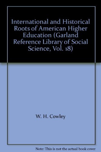 Imagen de archivo de International and Historical Roots of American Higher Education a la venta por Better World Books