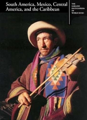 Stock image for The Garland Encyclopedia of World Music : South America, Mexico, Central America, and the Caribbean for sale by Better World Books