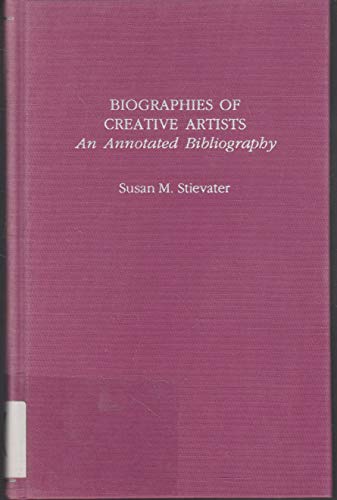 Stock image for Biographies of Creative Artists: An Annotated Bibliography (Garland Reference Library of the Humanities) for sale by Wonder Book