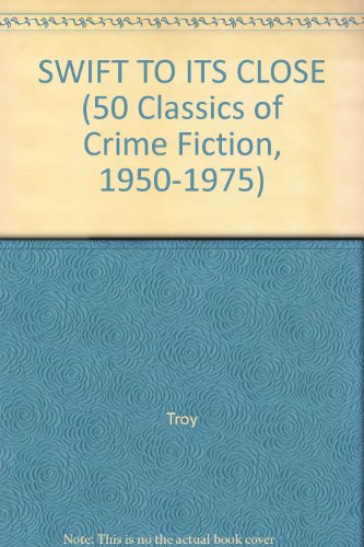 9780824049508: Swift to Its Close (50 Classics of Crime Fiction, 1950-1975)